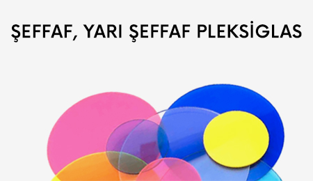 Şeffaf ve Yarı Şeffaf Pleksiglaslar